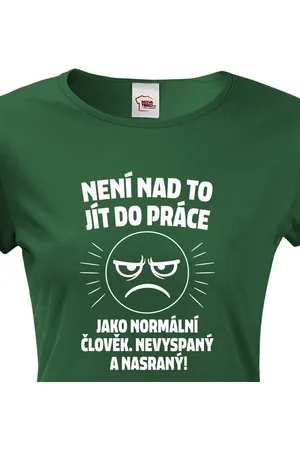 bezvatriko Dámské tričko – Není nad to jít do práce