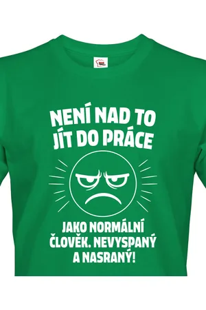bezvatriko Pánské tričko – Není nad to jít do práce